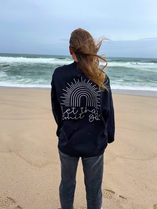 Let That Shit Go Crewneck