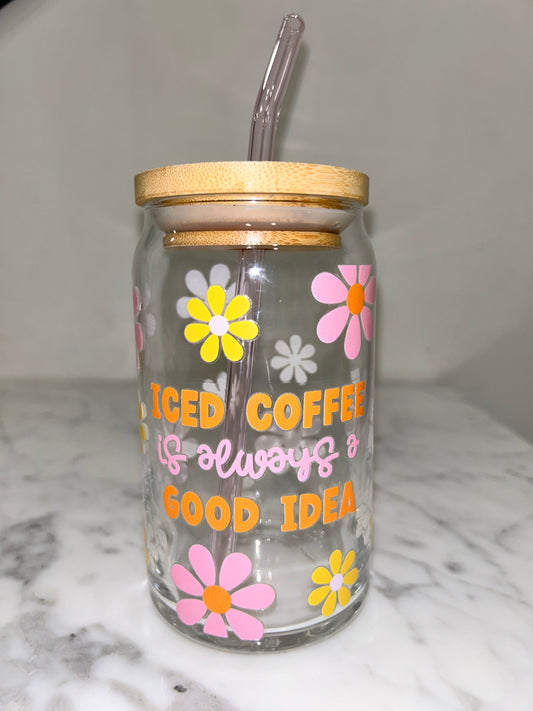 Iced Coffee Is Always A Good Idea Beer Can Glass