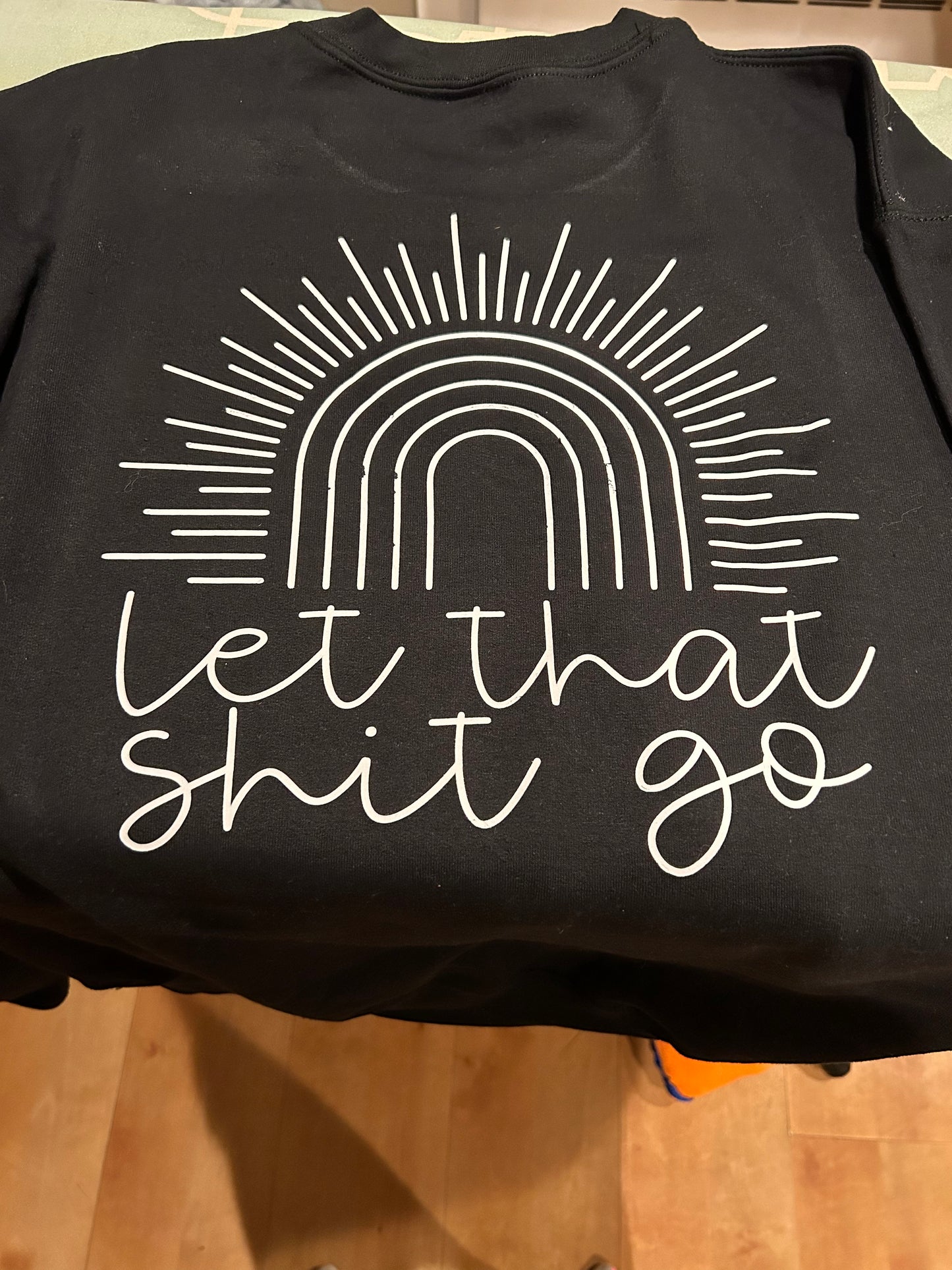 Let That Shit Go Crewneck