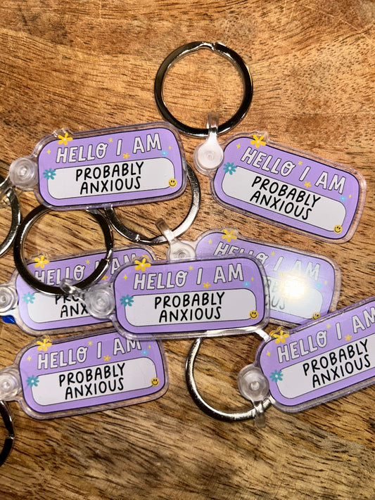 Hello I Am Probably Anxious Keychain